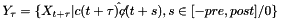 \[ Y_\tau = \{ X_{t+\tau} | c(t+\tau) \hat \not c(t+s), s \in [-pre,post]/0\}\]
